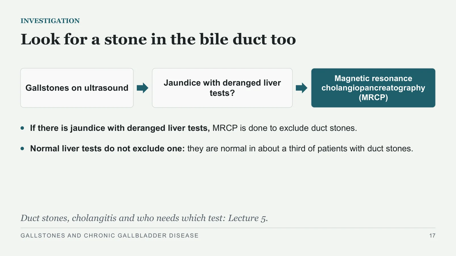 Slide 17: Look for a stone in the bile duct too